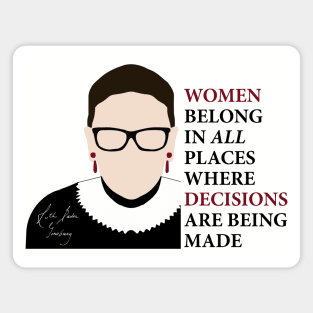 Women belong in all places where decisions are being made - Ruth Bader Ginsburg by kelly design company Magnet